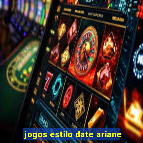 jogos estilo date ariane